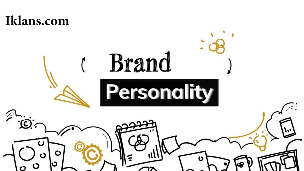 Cara Membangun Kepribadian Merek (Brand Personality) untuk Memperkuat Iklan Cara Membangun Kepribadian Merek (Brand Personality) untuk Memperkuat Iklan