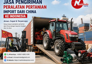 Jasa Pengiriman Peralatan Pertanian Import dari China ke Indonesia