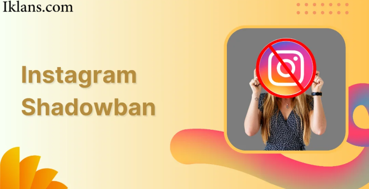 Cara Mendeteksi Shadowban pada Iklan Instagram dan Solusinya