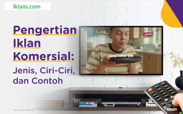 Apa Itu Iklan Komersial? Pengertian, Ciri, Contoh, dan Tujuan