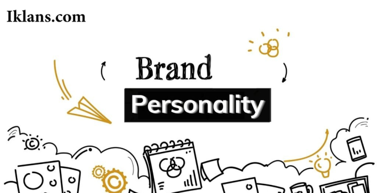 Cara Membangun Kepribadian Merek (Brand Personality) untuk Memperkuat Iklan