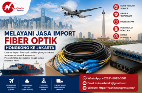 Melayani Jasa Import Fiber Optik Hongkong ke Jakarta