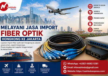 Melayani Jasa Import Fiber Optik Hongkong ke Jakarta
