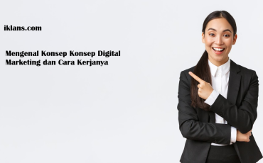 Mengenal Konsep Konsep Digital Marketing dan Cara Kerjanya