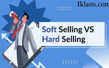 Iklan Hard Selling vs Soft Selling: Kapan Harus Pakai yang Mana?